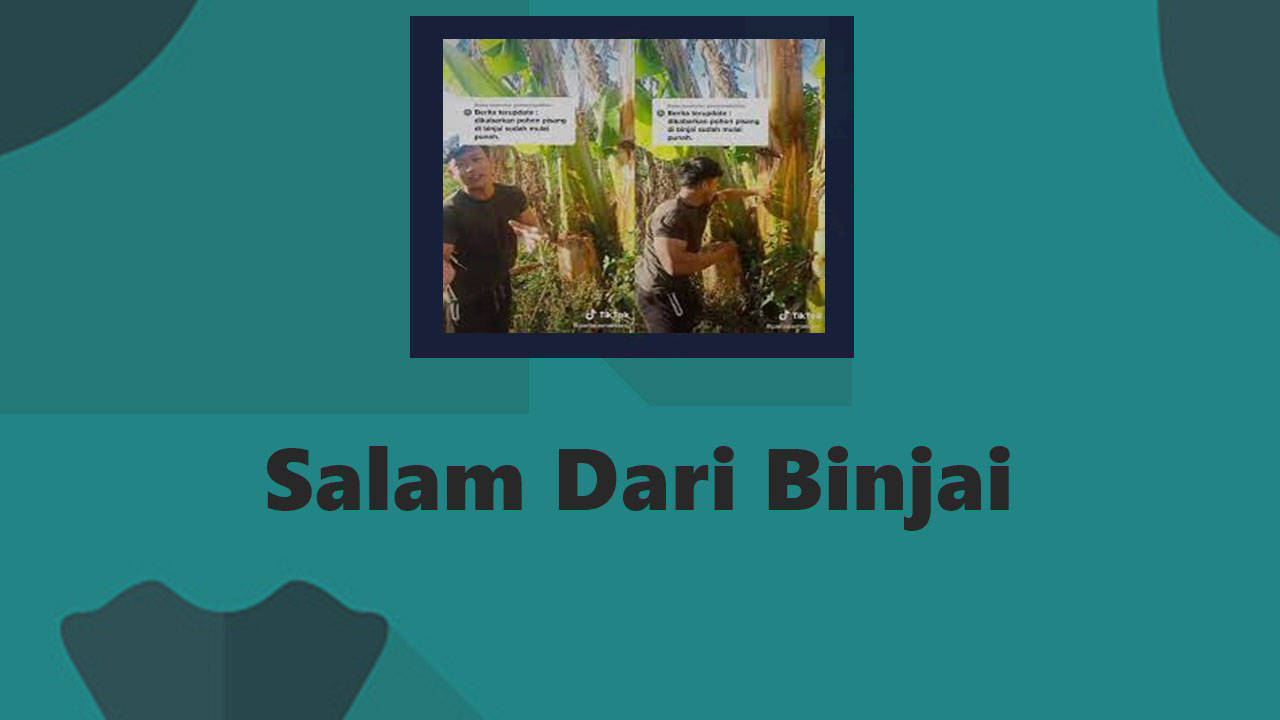 Salam dari binjai maksudnya